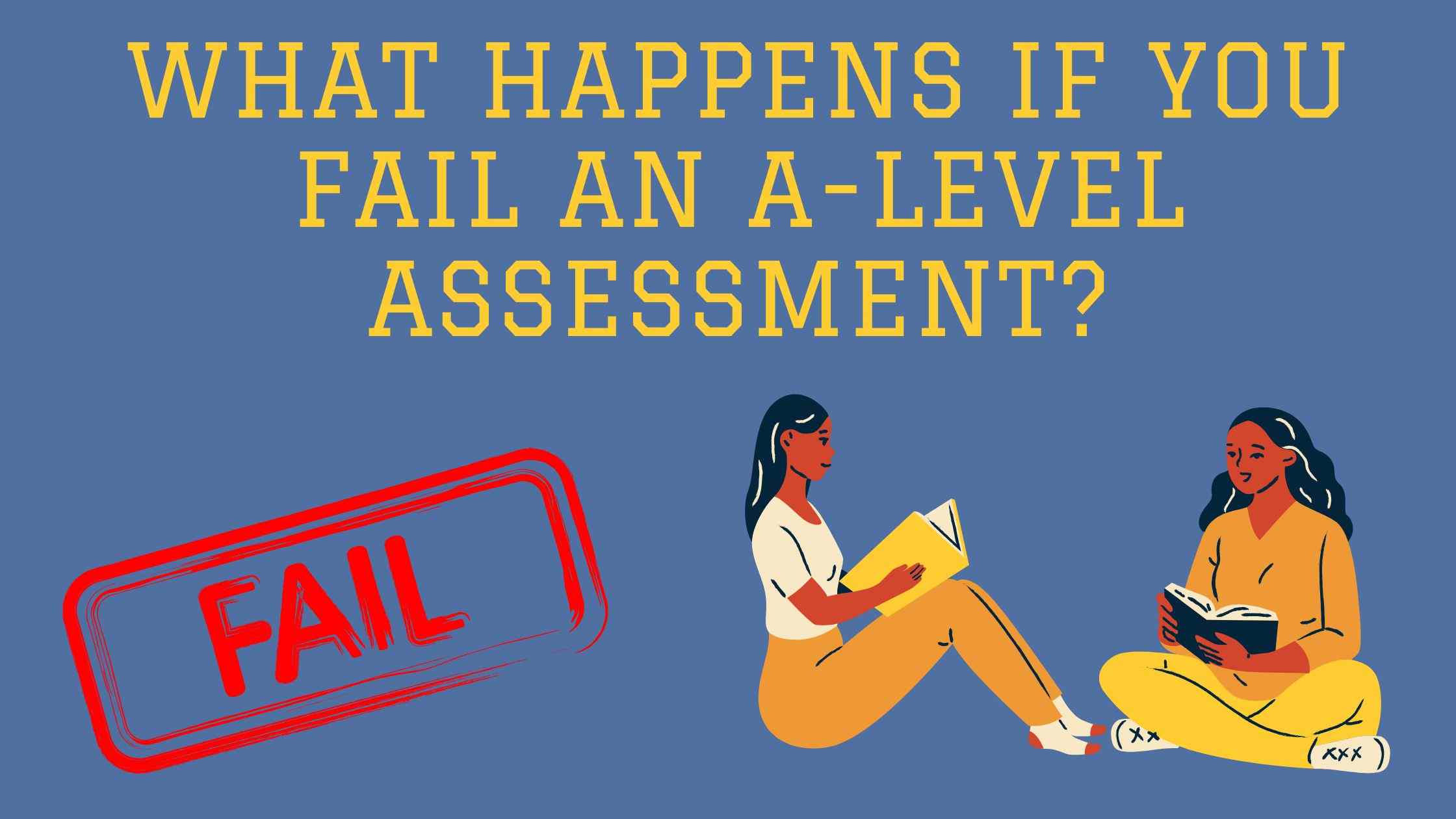 What Happens If You Fail An A-level Assessment?