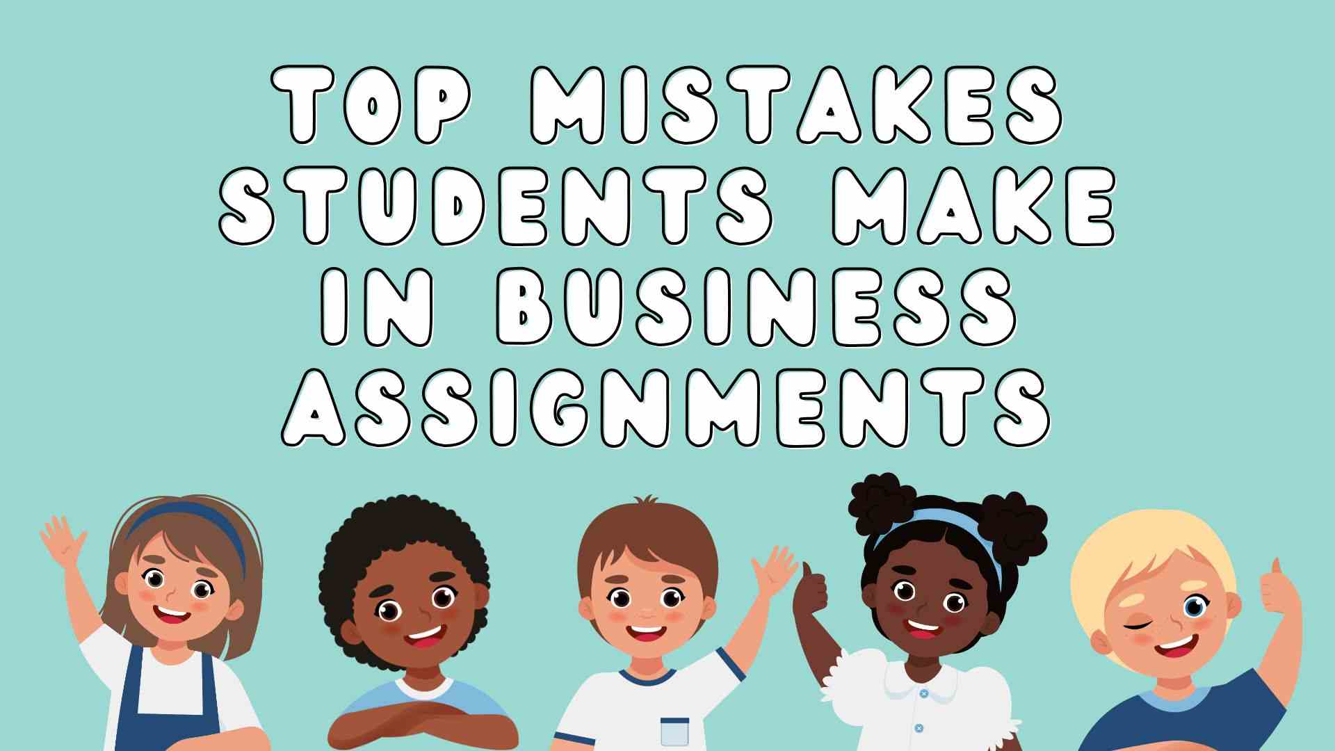 Top Mistakes Students Make in Business Assignments