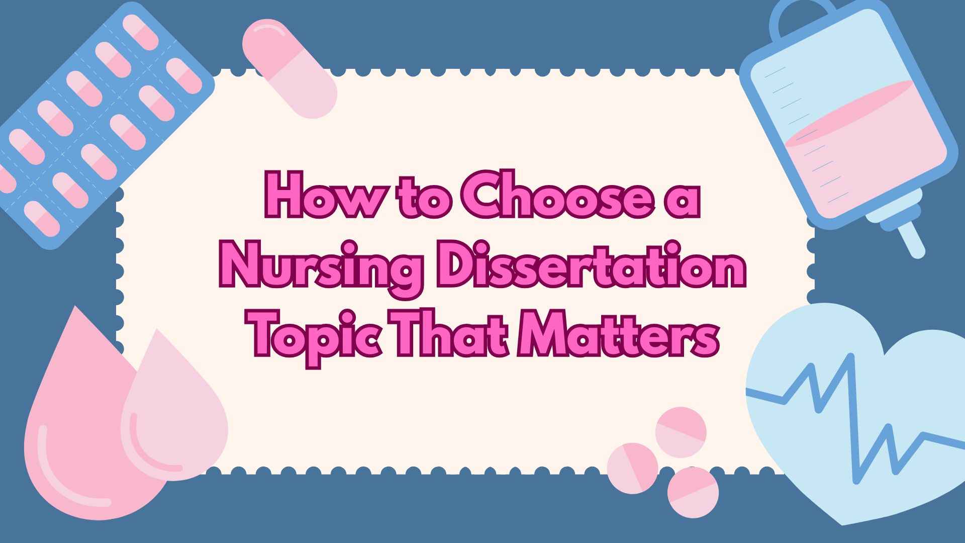 How to Choose a Nursing Dissertation Topic That Matters