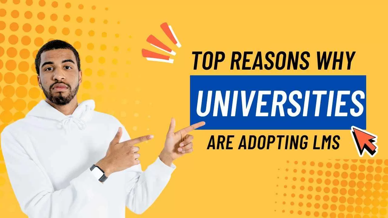 Reasons Why Universities Are Adopting Learning Management Systems (LMS)
