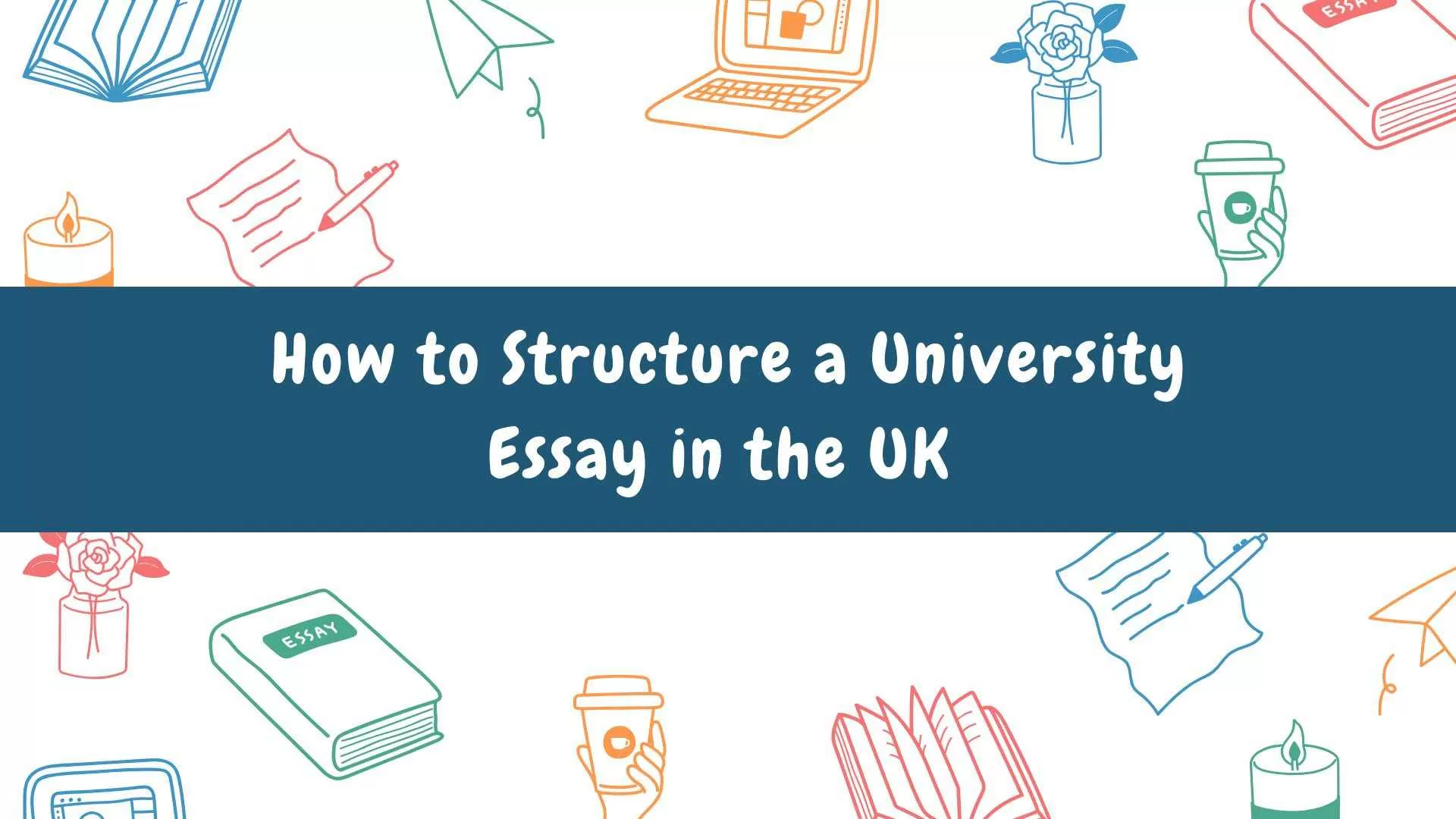 How to Structure a University Essay in the UK 