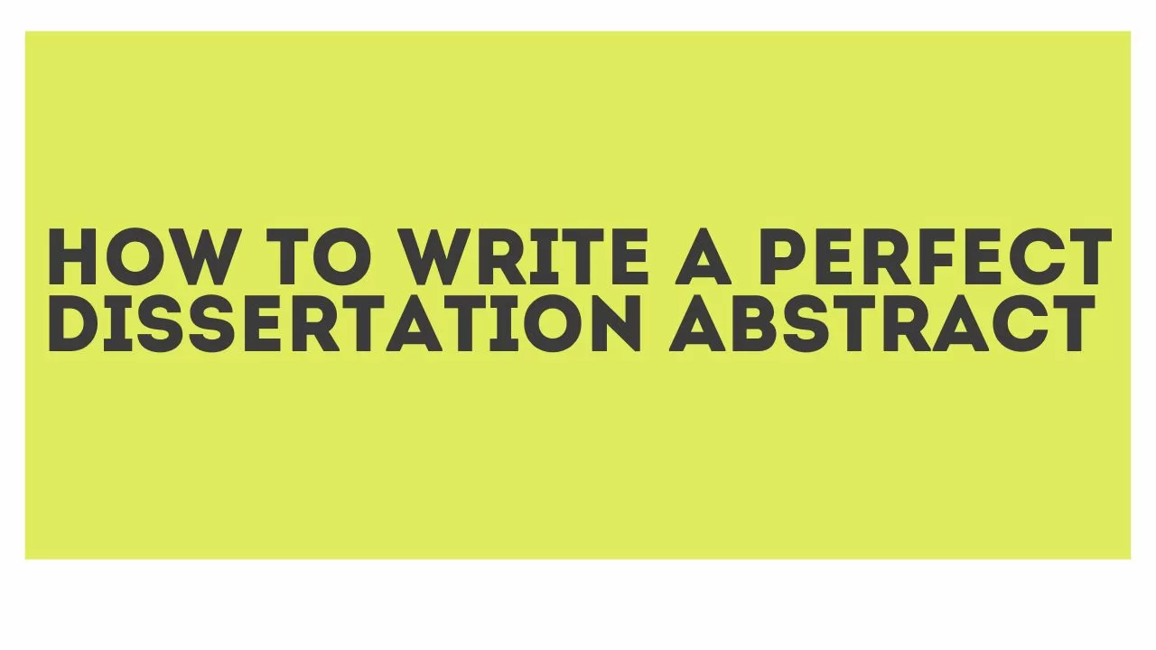 How to Write a Perfect Dissertation Abstract (With Examples)